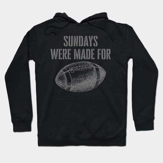 SUNDAYS WERE MADE FOR FOOTBALL Hoodie by DD Ventures